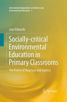 Socially-Critical Environmental Education in Primary Classrooms Socially-Critical Environmental Education in Primary Classrooms