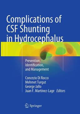 Complications of CSF Shunting in Hydrocephalus Complications of CSF Shunting in Hydrocephalus