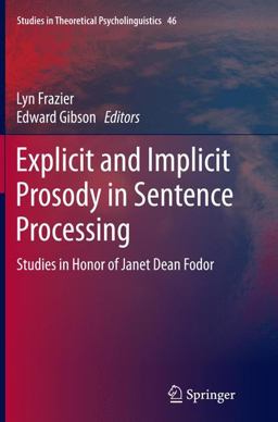 Explicit and Implicit Prosody in Sentence Processing Explicit and Implicit Prosody in Sentence Processing