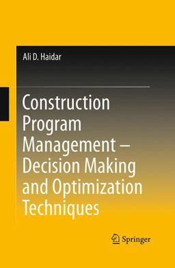 Construction Program Management - Decision Making and Optimization Techniques Construction Program Management - Decision Making and Optimization Techniques
