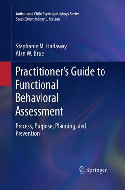 Practitioner's Guide to Functional Behavioral Assessment Process, Purpose, Planning, and Prevention  9783319366197 Front Cover