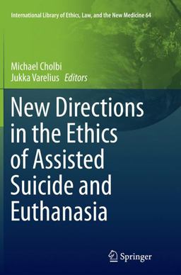 New Directions in the Ethics of Assisted Suicide and Euthanasia