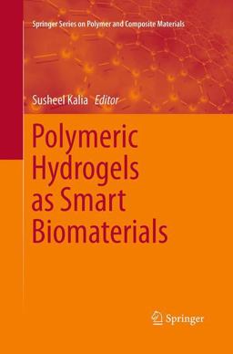 Polymeric Hydrogels As Smart Biomaterials Polymeric Hydrogels As Smart Biomaterials