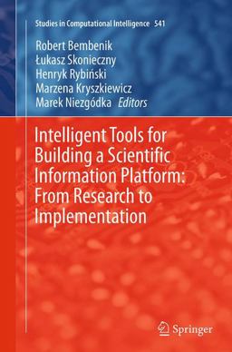 Intelligent Tools for Building a Scientific Information Platform: from Research to Implementation Intelligent Tools for Building a Scientific Information Platform: from Research to Implementation