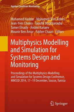 Multiphysics Modelling and Simulation for Systems Design and Monitoring Multiphysics Modelling and Simulation for Systems Design and Monitoring