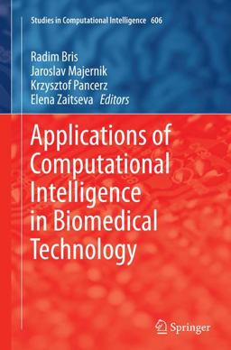 Applications of Computational Intelligence in Biomedical Technology Applications of Computational Intelligence in Biomedical Technology