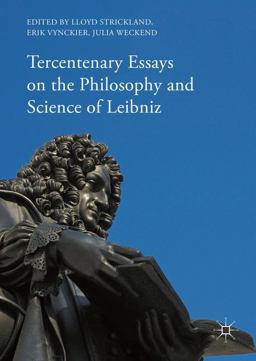 Tercentenary Essays on the Philosophy and Science of Leibniz Tercentenary Essays on the Philosophy and Science of Leibniz