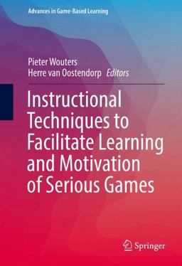 Instructional Techniques to Facilitate Learning and Motivation of Serious Games Instructional Techniques to Facilitate Learning and Motivation of Serious Games