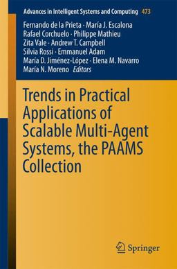 Trends in Practical Applications of Scalable Multi-Agent Systems, the PAAMS Collection Trends in Practical Applications of Scalable Multi-Agent Systems, the PAAMS Collection