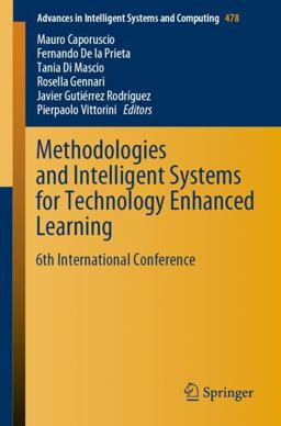 Methodologies and Intelligent Systems for Technology Enhanced Learning Methodologies and Intelligent Systems for Technology Enhanced Learning