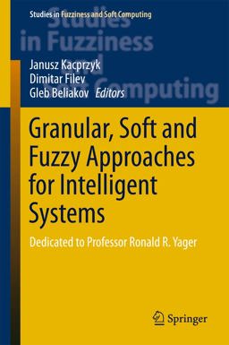 Granular, Soft and Fuzzy Approaches for Intelligent Systems Granular, Soft and Fuzzy Approaches for Intelligent Systems