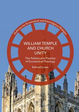 William Temple and Church Unity The Politics and Practice of Ecumenical Theology  9783319403755 Front Cover