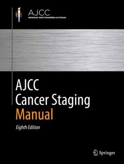 AJCC Cancer Staging Manual 8th 9783319406176 Front Cover