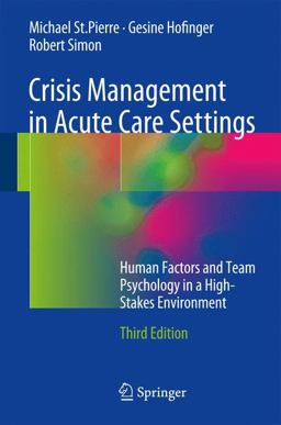 Crisis Management in Acute Care Settings: Human Factors and Team Psychology in a High-stakes Environment  9783319414256 Front Cover