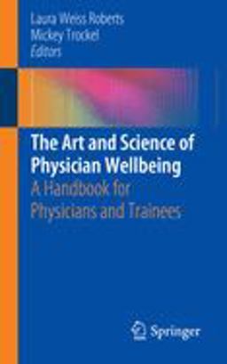 Art and Science of Physician Wellbeing A Handbook for Physicians and Trainees  9783319421346 Front Cover