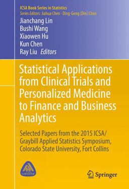 Statistical Applications from Clinical Trials and Personalized Medicine to Finance and Business Analytics
