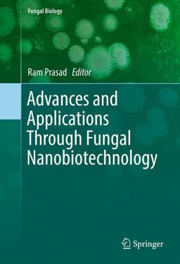 Advances and Applications Through Fungal Nanobiotechnology Advances and Applications Through Fungal Nanobiotechnology