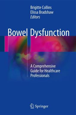 Bowel Dysfunction A Comprehensive Guide for Healthcare Professionals  9783319432120 Front Cover
