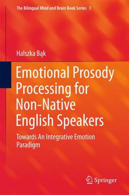 Emotional Prosody Processing for Non-Native English Speakers Emotional Prosody Processing for Non-Native English Speakers