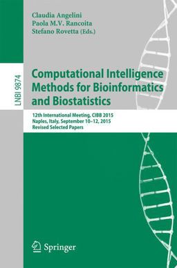 Computational Intelligence Methods for Bioinformatics and Biostatistics Computational Intelligence Methods for Bioinformatics and Biostatistics