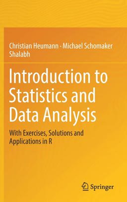 Introduction to Statistics and Data Analysis: With Exercises, Solutions and Applications in R  9783319461601 Front Cover