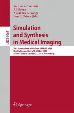 Simulation and Synthesis in Medical Imaging Simulation and Synthesis in Medical Imaging