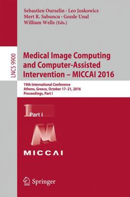 Medical Image Computing and Computer-Assisted Intervention - MICCAI 2016 Medical Image Computing and Computer-Assisted Intervention - MICCAI 2016