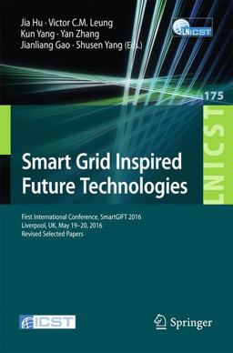 Smart Grid Inspired Future Technologies Smart Grid Inspired Future Technologies