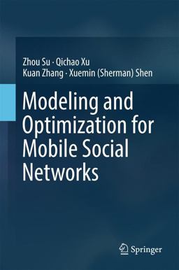 Modeling and Optimization for Mobile Social Networks Modeling and Optimization for Mobile Social Networks