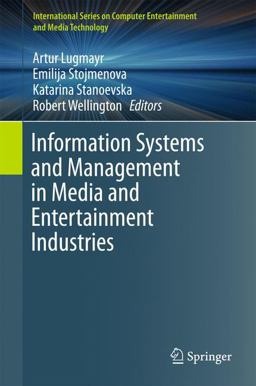 Information Systems and Management in Media and Entertainment Industries Information Systems and Management in Media and Entertainment Industries