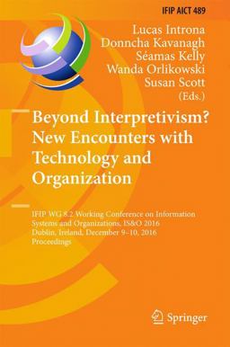 Beyond Interpretivism? New Encounters with Technology and Organization