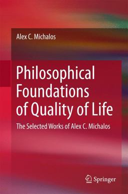 Philosophical Foundations of Quality of Life The Selected Works of Alex C. Michalos  9783319507262 Front Cover