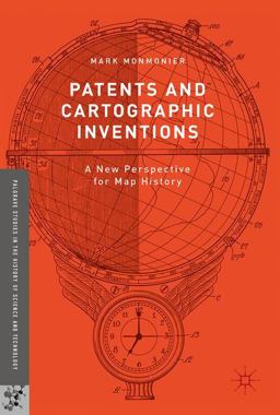 Patents and Cartographic Inventions A New Perspective for Map History  9783319510392 Front Cover