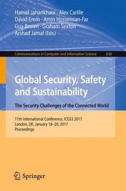 Global Security, Safety and Sustainability - The Security Challenges of the Connected World Global Security, Safety and Sustainability - The Security Challenges of the Connected World