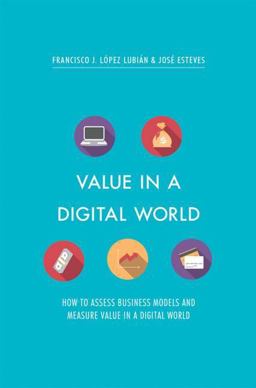 Value in a Digital World: How to Assess Business Models and Measure Value in a Digital World  9783319517490 Front Cover