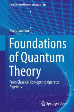 Foundations of Quantum Theory From Classical Concepts to Commutative Operator Algebras  9783319517766 Front Cover