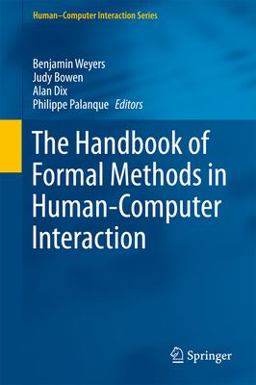 The Handook of Formal Methods in Human-Computer Interaction The Handook of Formal Methods in Human-Computer Interaction