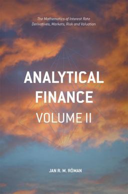 Analytical Finance: Volume II The Mathematics of Interest Rate Derivatives, Markets and Valuation  9783319525839 Front Cover