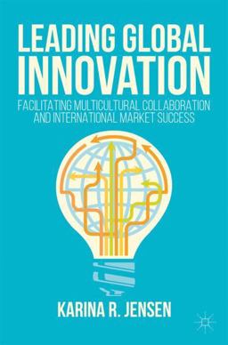 Leading Global Innovation How to Facilitate Multicultural Collaboration and International Market Success  9783319535043 Front Cover