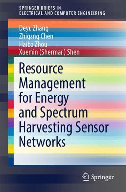 Resource Management for Energy and Spectrum Harvesting Sensor Networks Resource Management for Energy and Spectrum Harvesting Sensor Networks
