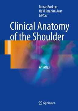 Clinical Anatomy of the Shoulder An Atlas  9783319539157 Front Cover