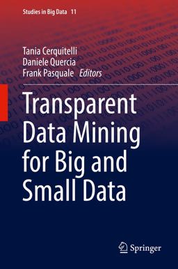Transparent Data Mining for Big and Small Data