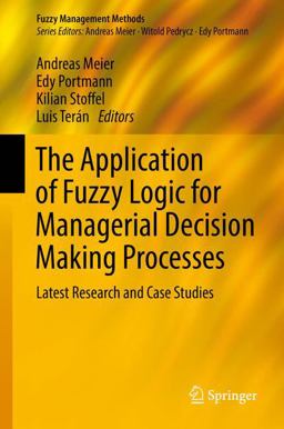 The Application of Fuzzy Logic for Managerial Decision Making Processes The Application of Fuzzy Logic for Managerial Decision Making Processes