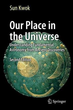 Our Place in the Universe Understanding Fundamental Astronomy from Ancient Discoveries 2nd 9783319541716 Front Cover