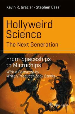 Hollyweird Science: the Next Generation From Spaceships to Microchips  9783319542133 Front Cover