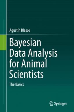 Bayesian Data Analysis for Animal Scientists The Basics  9783319542737 Front Cover
