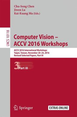 Computer Vision - ACCV 2016 Workshops Computer Vision - ACCV 2016 Workshops