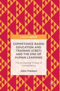 Competence Based Education and Training (CBET) and the End of Human Learning