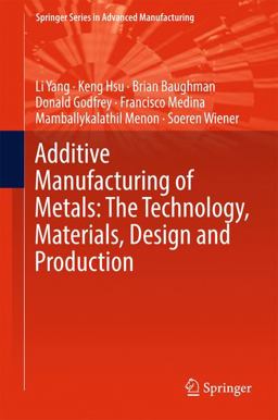 Additive Manufacturing of Metals: the Technology, Materials, Design and Production