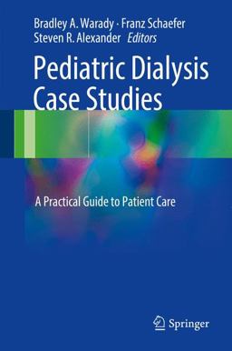 Pediatric Dialysis Case Studies: A Practical Guide to Patient Care  9783319551456 Front Cover